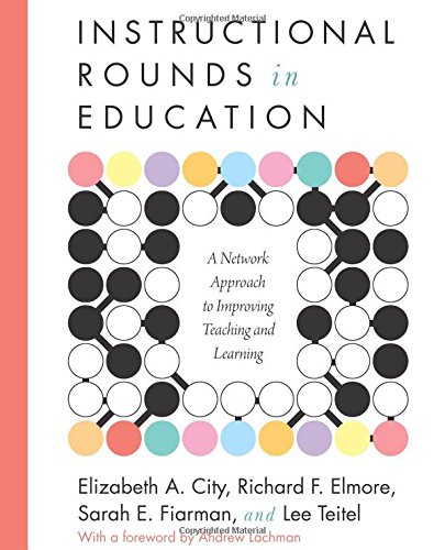 Product Cover Instructional Rounds in Education: A Network Approach to Improving Teaching and Learning