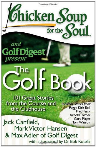 Product Cover Chicken Soup for the Soul: The Golf Book: 101 Great Stories from the Course and the Clubhouse