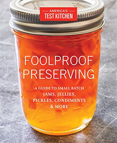 Product Cover Foolproof Preserving: A Guide to Small Batch Jams, Jellies, Pickles, Condiments & More
