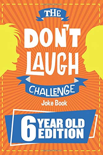 Product Cover The Don't Laugh Challenge - 6 Year Old Edition: The LOL Interactive Joke Book Contest Game for Boys and Girls Age 6