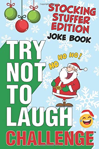 Product Cover The Try Not to Laugh Challenge - Stocking Stuffer Edition: A Hilarious and Interactive Holiday Themed Joke Book Game for Kids - Silly One-Liners, ... and Girls Ages 6, 7, 8, 9, 10, 11, and 12