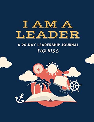 Product Cover I AM A LEADER: A 90-Day Leadership Journal for Kids (Ages 8 - 12)