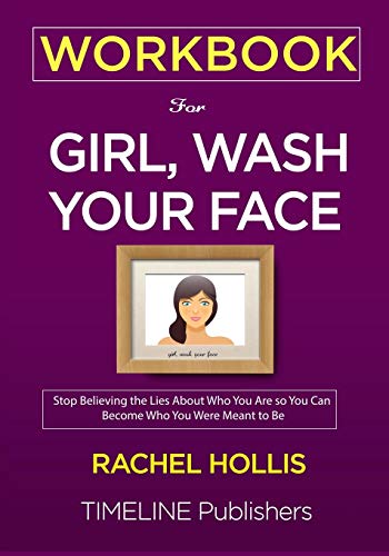 Product Cover WORKBOOK For Girl, Wash Your Face: Stop Believing the Lies About Who You Are so You Can Become Who You Were Meant to Be Rachel Hollis