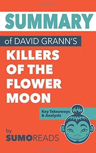 Product Cover Summary of David Grann's Killers of the Flower Moon: Key Takeaways & Analysis