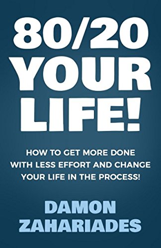 Product Cover 80/20 Your Life! How To Get More Done With Less Effort And Change Your Life In The Process!