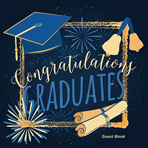 Product Cover Congratulations Graduates Guest Book: Congratulatory Message Book For Best Wishes With Inspirational Quotes And Gift Log Memory Year Book Keepsake Scrapbook For Grads (Graduation Collections)