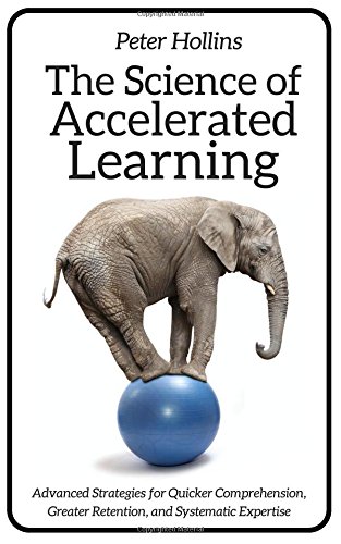 Product Cover The Science of Accelerated Learning: Advanced Strategies for Quicker Comprehensi