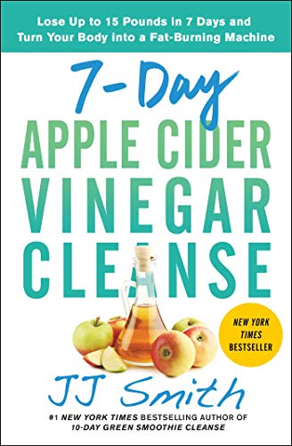 Product Cover 7-Day Apple Cider Vinegar Cleanse: Lose Up to 15 Pounds in 7 Days and Turn Your Body into a Fat-Burning Machine