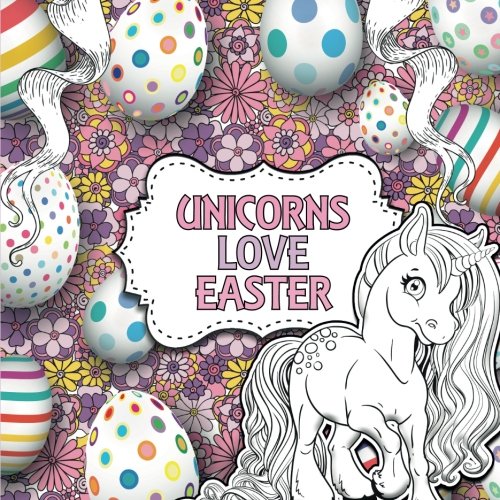Product Cover Unicorns Love Easter: A Creative Unicorn Colouring Book for Children (Creative Colouring For Children)