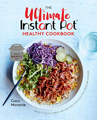 Product Cover The Ultimate Instant Pot Healthy Cookbook: 150 Deliciously Simple Recipes for Your Electric Pressure Cooker