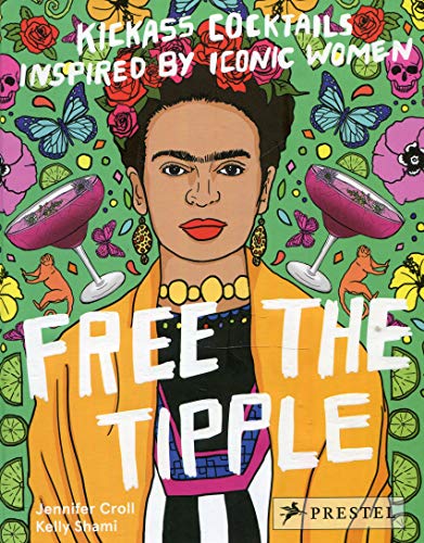 Product Cover Free the Tipple: Kickass Cocktails Inspired by Iconic Women