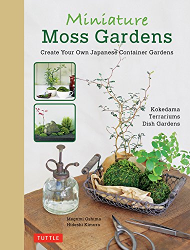 Product Cover Miniature Moss Gardens: Create Your Own Japanese Container Gardens (Bonsai, Kokedama, Terrariums & Dish Gardens)