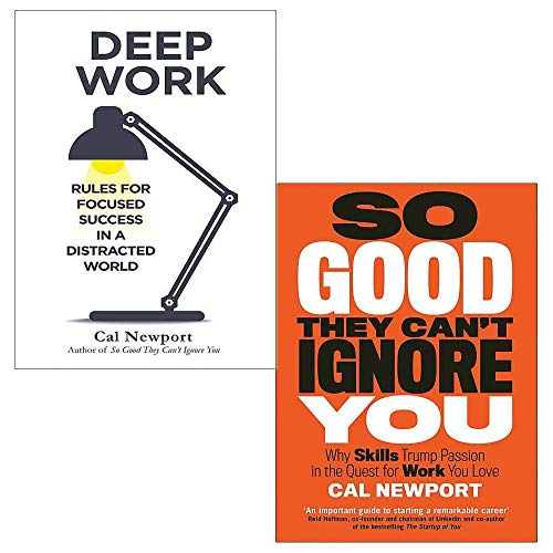 Product Cover Cal Newport 2 Books Collection Set (Deep Work: Rules for Focused Success in a Distracted World, So Good They Can't Ignore You: Why Skills Trump Passion in the Quest for Work You Love)
