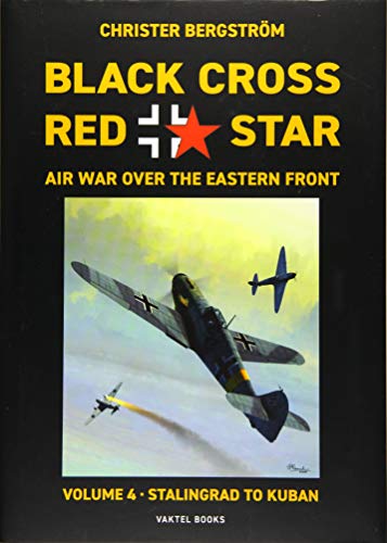 Product Cover Black Cross Red Star -- Air War Over the Eastern Front: Volume 4: Stalingrad to Kuban 1942-1943