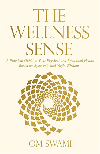 Product Cover The Wellness Sense: A Practical Guide to Your Physical and Emotionalhealth Based on Ayurvedic and Yogic Wisom