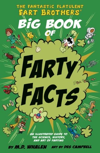 Product Cover The Fantastic Flatulent Fart Brothers' Big Book of Farty Facts: An Illustrated Guide to the Science, History, and Art of Farting (Humorous reference ... Fart Brothers' Fun Facts) (Volume 1)
