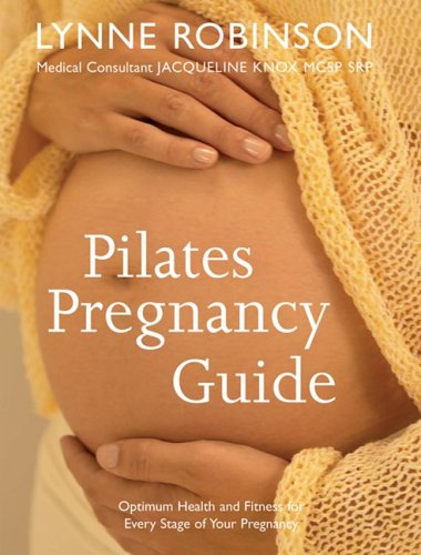 Product Cover Pilates Pregnanacy Guide: Optimum Health and Fitness for Every Stage of Your Pregnancy
