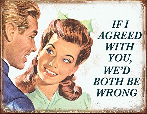 Product Cover Desperate Enterprises If I Agreed with You We'd Both Be Wrong Tin Sign, 16