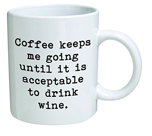 Product Cover Coffee keeps me going until it is acceptable to drink wine - 11 OZ Coffee Mug - Funny Inspirational and sarcasm - By A Mug To Keep TM