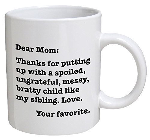Product Cover Funny Mug - Dear Mom: Thanks for putting up with a bratty child... Love. Your favorite - 11 OZ Coffee Mugs - Funny Inspirational and sarcasm - By A Mug To Keep TM
