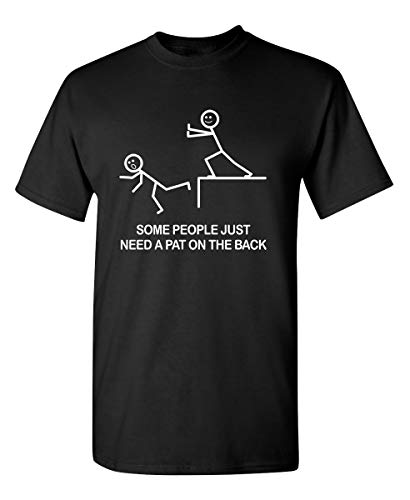 Product Cover Some People Just Need A Pat On The Back Graphic Novelty Sarcastic Funny T Shirt