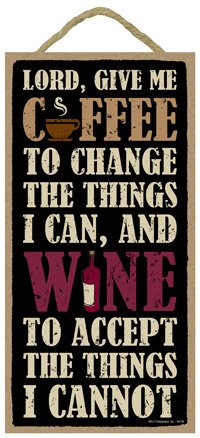 Product Cover SJT ENTERPRISES, INC. Lord, Give Me Coffee to Change The Things I can, and Wine to Accept The Things I Cannot 5