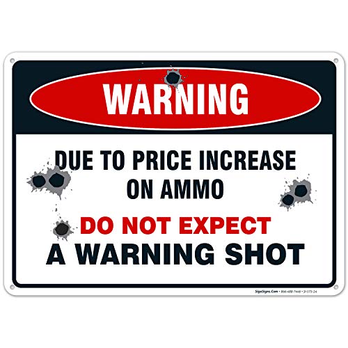 Product Cover No Trespassing Sign, Due to Price Increase on Ammo Do Not Expect a Warning Shot Sign, 10x14 Rust Free Aluminum, Weather/Fade Resistant, Easy Mounting, Indoor/Outdoor Use, Made in USA by SIGO SIGNS