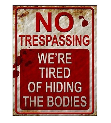 Product Cover No Trespassing We're Tired of Hiding the Bodies Metal Sign