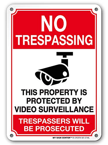 Product Cover My Sign Center UV Protected and Weatherproof Thick Rust Free Aluminum No Trespassing This Property Is Protected By Video Surveillance Trespassers Will Be Prosecuted Sign, 7 x 10 Inch
