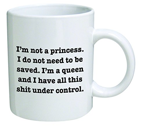 Product Cover Funny Mug 11OZ I'm not a Princess. I'm a Queen, novelty and gift, mom, sister, girlfriend, wife, her, best friends, long distance, friendship, by Yates And Franco