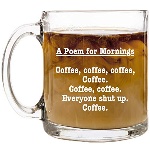 Product Cover A Poem for Mornings Funny Coffee Mug - 13 oz Glass - Birthday Gift Ideas for Mom, Dad, Sister, Brother, Best Friends, Coworker - Mugs for Men and Women - Gag Gifts for Mother's or Father's Day