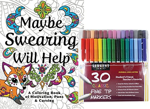 Product Cover Sargent Art Classic Fine Tip Marker Pens in a Case, Set of 30 and Maybe Swearing Will Help: An Adult Coloring Book of Motivation, Puns & Cursing, Color and Laugh Your Way to Less Stress!