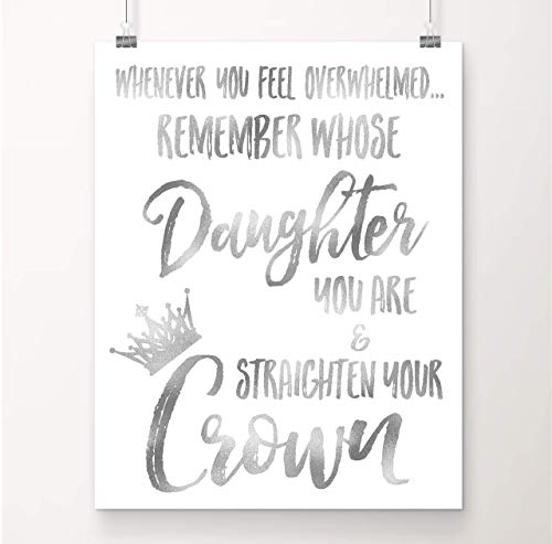 Product Cover Silver Foil - Whenever You Feel Overwhelmed.Remember Whose Daughter You Are and Straighten Your Crown | Inspirational Wall Art | 8x10 Inch Metallic Foil Art Print | Gift for Women, Teens & Girls