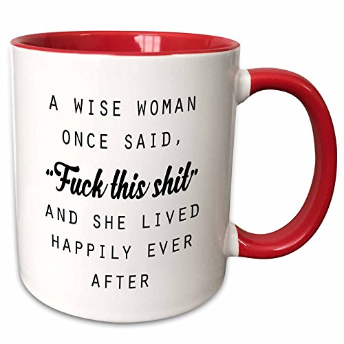 Product Cover 3dRose 235519_5 A A Wise Woman Once Said Fuck This Shit And She Lived Happily Ever After Mug, 11 oz, Red