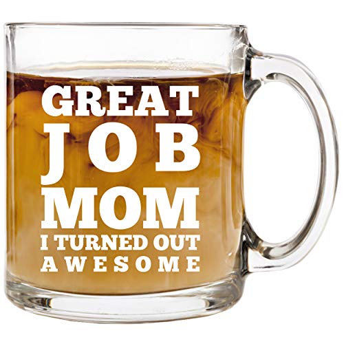 Product Cover Great Job Mom - 13 oz Glass Coffee Cup Mug - Birthday Christmas Gift Present Ideas for Women Mom Mother from Daughter Son Kids Children - Funny Unique Cups Mugs Stocking Stuffer Gifts Presents Idea