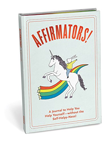 Product Cover Affirmators! Journal: A Journal to Help You Help Yourself - Without the Self-Helpy-Ness!
