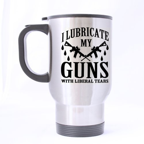 Product Cover I Lubricate My Guns With Liberal Tears Travel Coffee Mug Stainless Steel Travel Tea Cup 14 Ounce