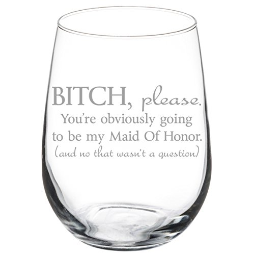 Product Cover Wine Glass Goblet Funny You're Obviously Going To Be My Maid of Honor Will You Be My Proposal (17 oz Stemless)