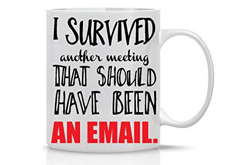 Product Cover I Survived Another Meeting That Should Have Been An Email Mug- Funny Sarcastic Mug - 11OZ Coffee Mug - Funny Sarcastic Coffee Mug - Funny Office Mug - By AW Fashions