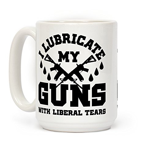Product Cover LookHUMAN I Lubricate My Gun With Liberal Tears White 15 Ounce Ceramic Coffee Mug