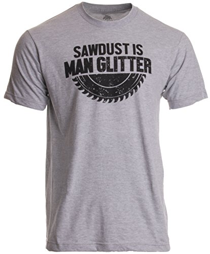 Product Cover Sawdust is Man Glitter | Funny Woodworking Wood Working Saw Dust Humor T-Shirt