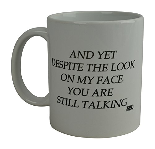 Product Cover Funny Coffee Mug And Yet Despite The look On Face Face You Are Still Talking Sarcastic Novelty Cup Gift Work Office Mug
