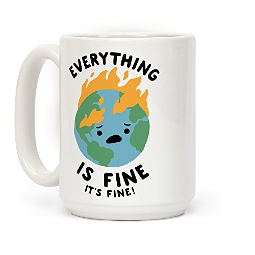 Product Cover Everything Is Fine It's Fine White 15 Ounce Ceramic Coffee Mug by LookHUMAN