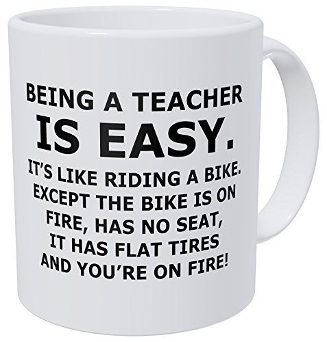 Product Cover Wampumtuk Being A Teacher Is Easy, It's Like Riding A Bike On Fire And You' Are On FIRE 11 Ounces Funny Coffee Mug