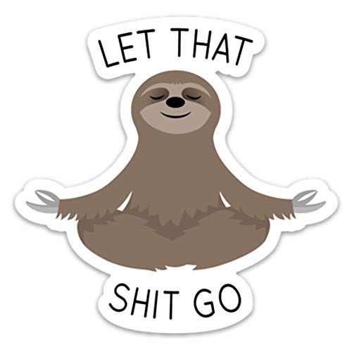 Product Cover let That Shit go Sticker Meditating Sloth Funny Vinyl 4