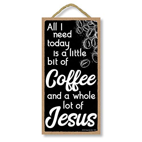 Product Cover Honey Dew Gifts All I Need Today is a Little Bit of Coffee and a Whole Lot of Jesus 5 inch by 10 inch Hanging Religious Decor, Wall Art, Decorative Wood Sign Home Decor, Coffee Sign
