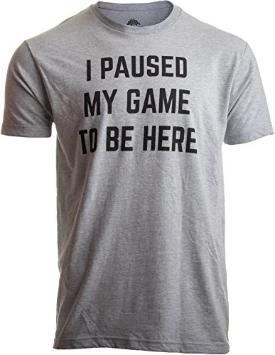 Product Cover I Paused My Game to Be Here | Funny Video Gamer Humor Joke for Men Women T-Shirt