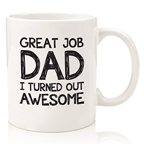 Product Cover Gifts For Dad - Funny Coffee Mug - Great Job Dad - Best Dad Gifts - Unique Gag Gift Idea For Him From Daughter, Son - Cool Birthday Present For a Father, Men, Guys - Fun Novelty Cup - 11 oz