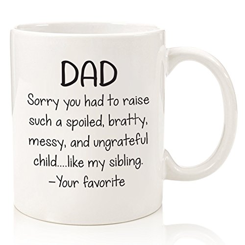 Product Cover Spoiled Sibling Funny Dad Mug - Best Christmas Gifts for Dad, Men - Unique Xmas Gag Gift for Him from Daughter, Son, Favorite Child - Cool Birthday Present Idea for a Father - Fun Novelty Coffee Cup
