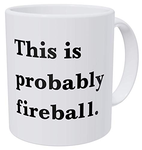 Product Cover Wampumtuk This Is Probably Fireball. Alcohol. Funny Coffee Mug 11 Ounces Inspirational And Motivational